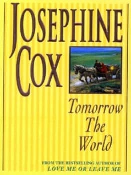 Tomorrow the World by Josephine Cox Paperback