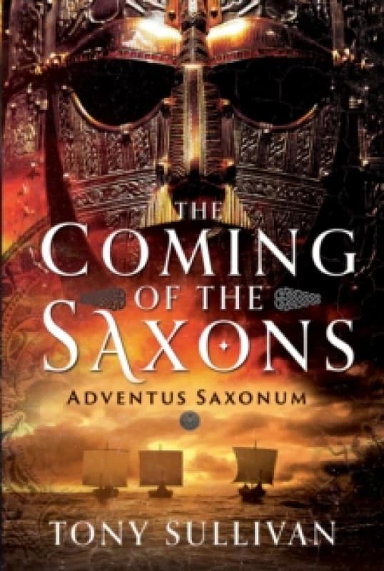 The Coming of the Saxons. Hardback. By Tony Sullivan Books