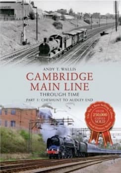 Cambridge Main Line through Time by Andy T. Wallis Book