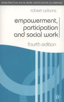 Empowerment participation and social work by Robert Adams