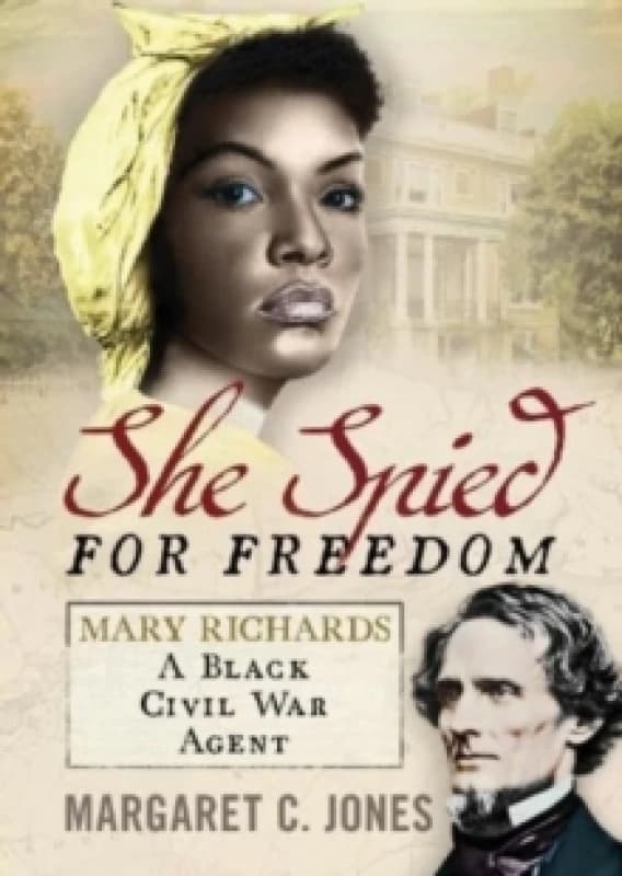 She Spied for Freedom : Mary Richards, A Black Civil War Agent Hardback