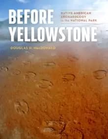 Before Yellowstone : Native American Archaeology in the National Park