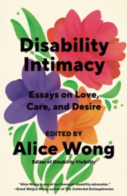 Disability Intimacy : Essays on Love, Care, and Desire Paperback / softback