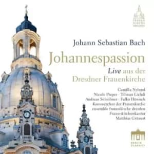 Johann Sebastian Bach Johannespassion Live Aus Der Dresdner Frauenkirche by Johann Sebastian Bach CD Album