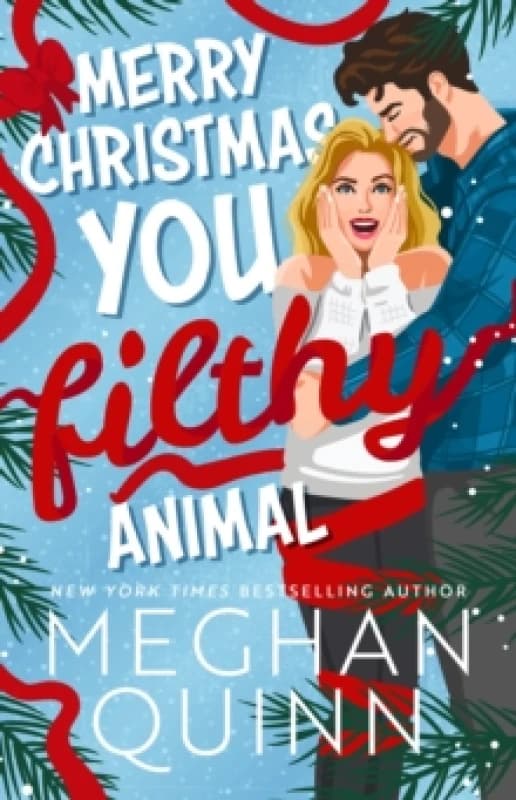Merry Christmas, You Filthy Animal : A brand new, totally steamy and hilarious small-town, rivals-to-lovers festive romantic comedy Paperback / softba