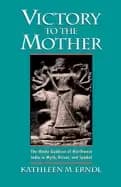 victory to the mother the hindu goddess of northwest india in myth ritual a