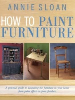 How to Paint Furniture by Annie Sloan Hardback