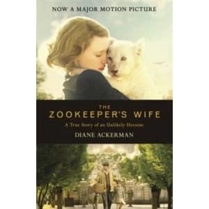 The Zookeeper's Wife : An unforgettable true story, now a major film