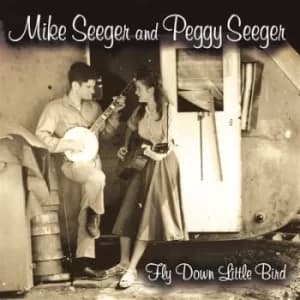 Fly Down Little Bird by Mike Seeger and Peggy Seeger CD Album