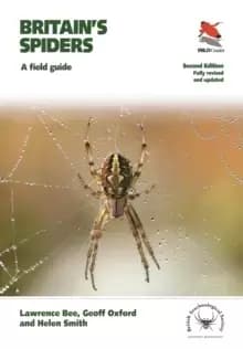 Britains Spiders : A Field Guide - Fully Revised and Updated Second Edition