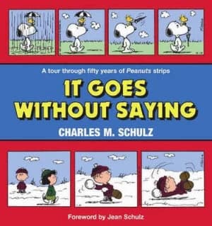 It Goes Without Saying by Charles M Schulz Hardback