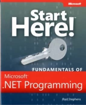 Start here fundamentals of Microsoft NET programming by Rod Stephens