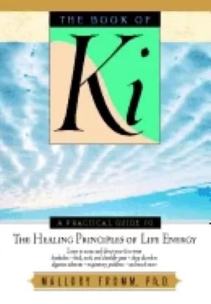 book of ki a practical guide to the healing principles of life energy