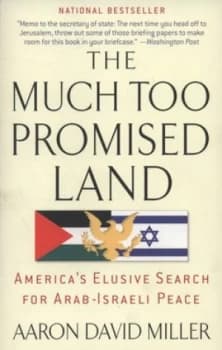 The Much Too Promised Land by Aaron David Miller Paperback