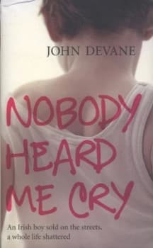 Nobody Heard Me Cry by John Devane Hardback