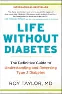 life without diabetes the definitive guide to understanding and reversing t