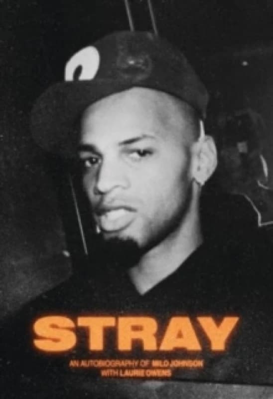 Stray : An Autobiography Of Milo Johnson With Laurie Owens Hardback
