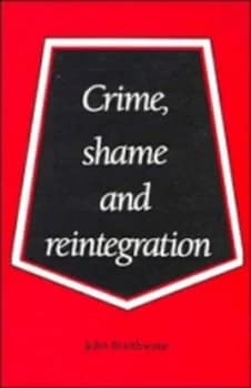 Crime Shame and Reintegration by John Braithwaite Paperback