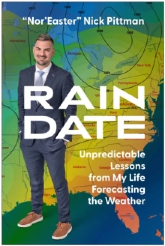 Rain Date : Unpredictable Lessons from My Life Forecasting the Weather Hardback