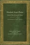 elizabeth stuart phelps selected tales essays and poems
