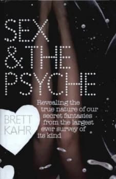 Sex and the Psyche by Brett Kahr Hardback