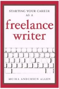 Starting Your Career As a Freelance Writer by Moira Allen Paperback