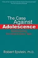 case against adolescence rediscovering the adult in every teen