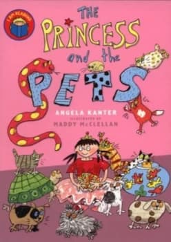 The Princess and the Pets by Angela Kanter and Maddy Mcclellan Paperback
