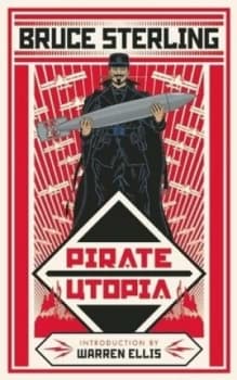 Pirate Utopia by Bruce Sterling Hardback