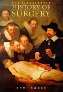 The Illustrated History of Surgery by Knut Haeger Book
