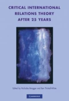Critical International Relations Theory After 25 Years by Nicholas John Rengger Book