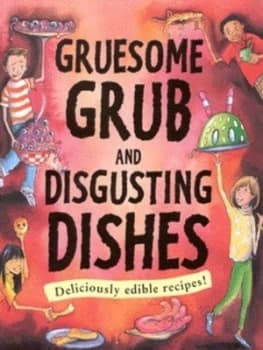 Gruesome Grub and Disgusting Dishes by Susan Martineau Paperback