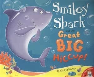 Smiley Shark and the Great Big Hiccup by Ruth Galloway Paperback
