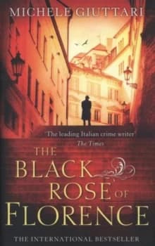 The Black Rose of Florence by Michele Giuttari Hardback
