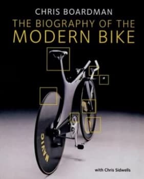 The Biography of the Modern Bike by Chris Boardman Hardback