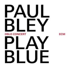 Play Blue Oslo Concert by Paul Bley CD Album