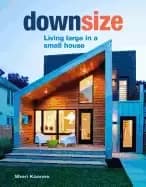 downsize living large in a small house