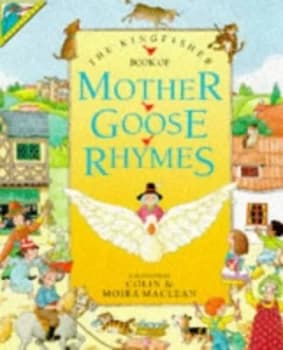 The Kingfisher Book of Mother Goose Rhymes by Colin Maclean and Moira Maclean Paperback