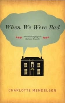 When We Were Bad by Charlotte Mendelson Hardback