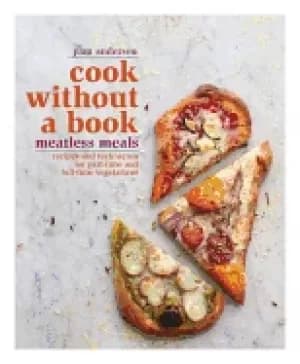cook without a book meatless meals recipes and techniques for part time and