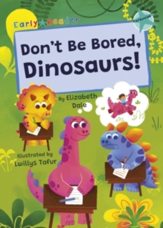 Don't Be Bored, Dinosaurs! : (Turquoise Early Reader) Paperback / softback