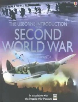 The Usborne Introduction to the Second World War by Paul Dowswell and Jane Chisholm and T. C Charman and Imperial War Museum Hardback