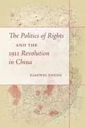 politics of rights and the 1911 revolution in china