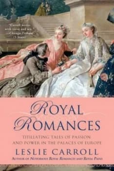 Royal Romances by Leslie Carroll Paperback