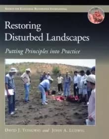 Restoring Disturbed Landscapes : Putting Principles into Practice