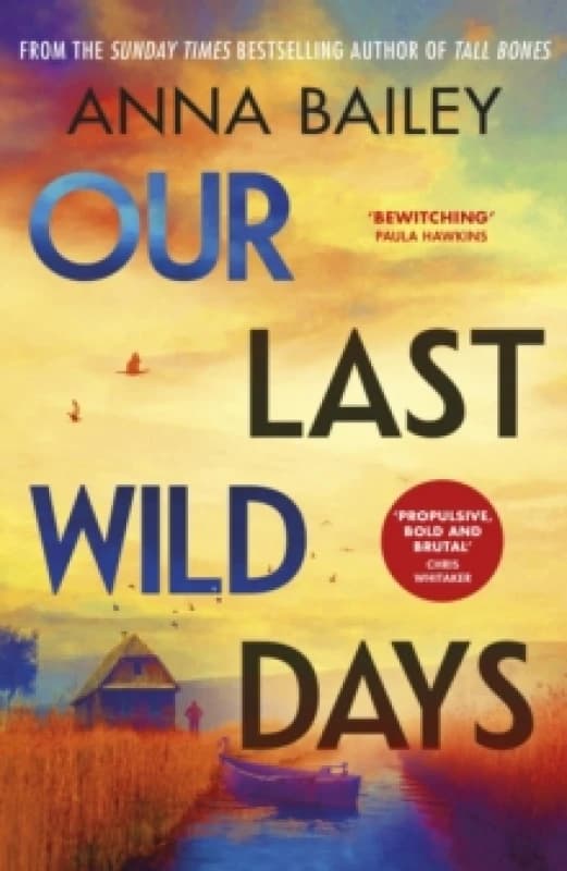 Our Last Wild Days. Hardback. By Anna Bailey Books