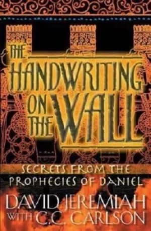 The handwriting on the wall by David Jeremiah