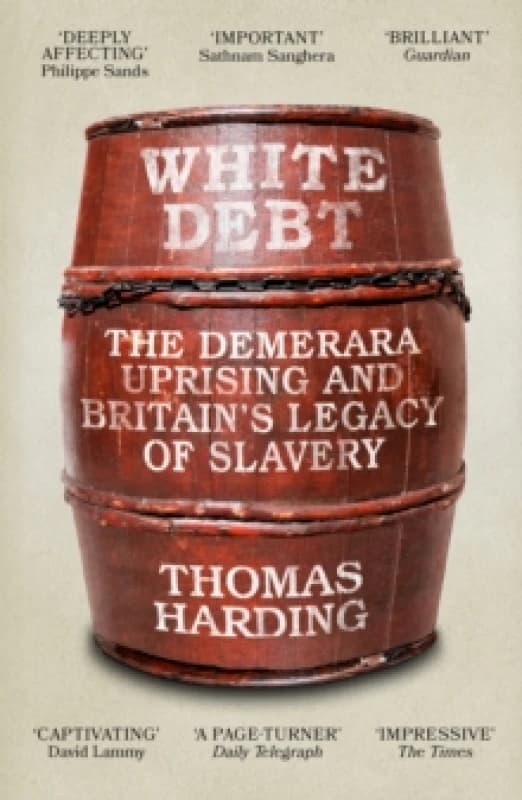 White Debt : The Demerara Uprising and Britains Legacy of Slavery Paperback / softback