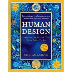 Human Design : Discover the Person You Were Born to be