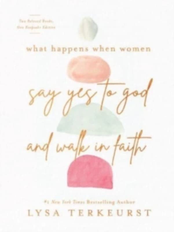 What Happens When Women Say Yes to God and Walk in Faith. Hardback. By Lysa TerKeurst, Lysa TerKeurst Books